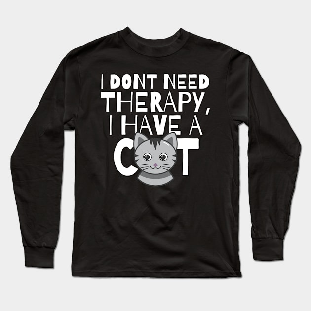 I dont need therapy I have a cat Long Sleeve T-Shirt by monicasareen